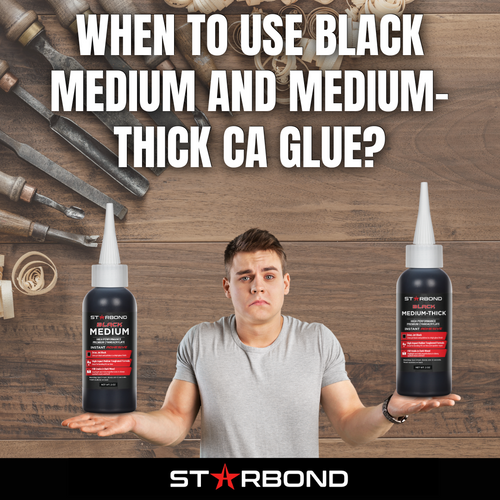 When to Use the Black Medium and Black Medium-Thick CA Glues?