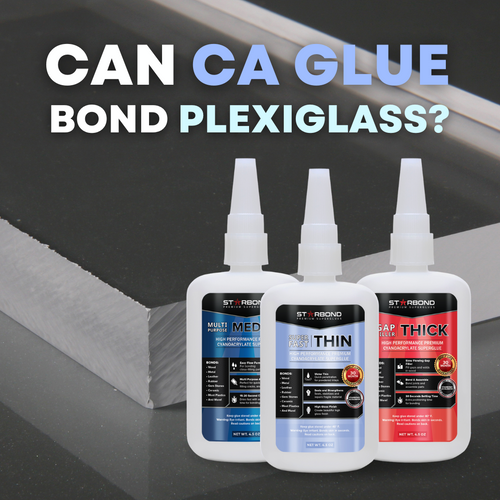 Can CA Glue Bond Plexiglass?