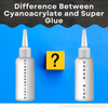 Difference Between Cyanoacrylate and Super Glue – Starbond