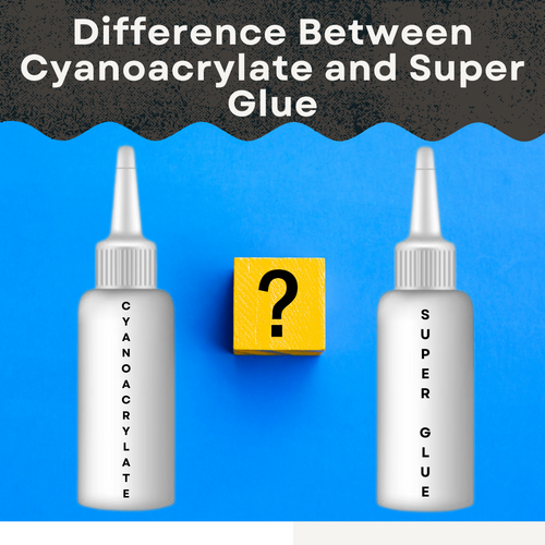Difference Between Cyanoacrylate and Super Glue