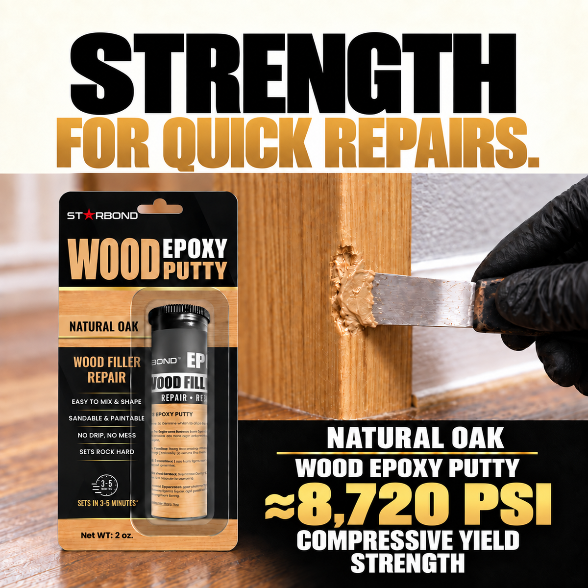 Cream, black, and gold Natural Oak Wood Epoxy Putty graphic with the heavy headline “Strength for quick repairs.” A Natural Oak blister pack stands at left while a black-gloved hand uses a putty knife to fill a chip in oak door trim at right. The lower black panel reads “Natural Oak Wood Epoxy Putty” and “≈8,720 PSI Compressive Yield Strength.”