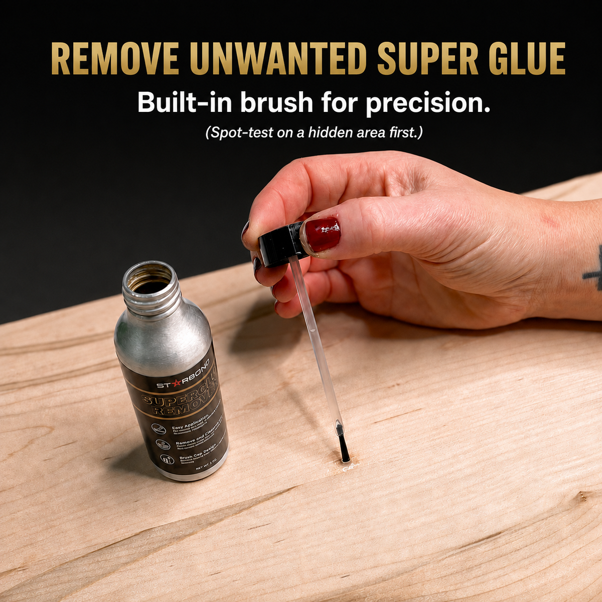 Starbond Super Glue Remover applied with its built-in precision brush. Remove unwanted super glue. Spot-test on a hidden area first.