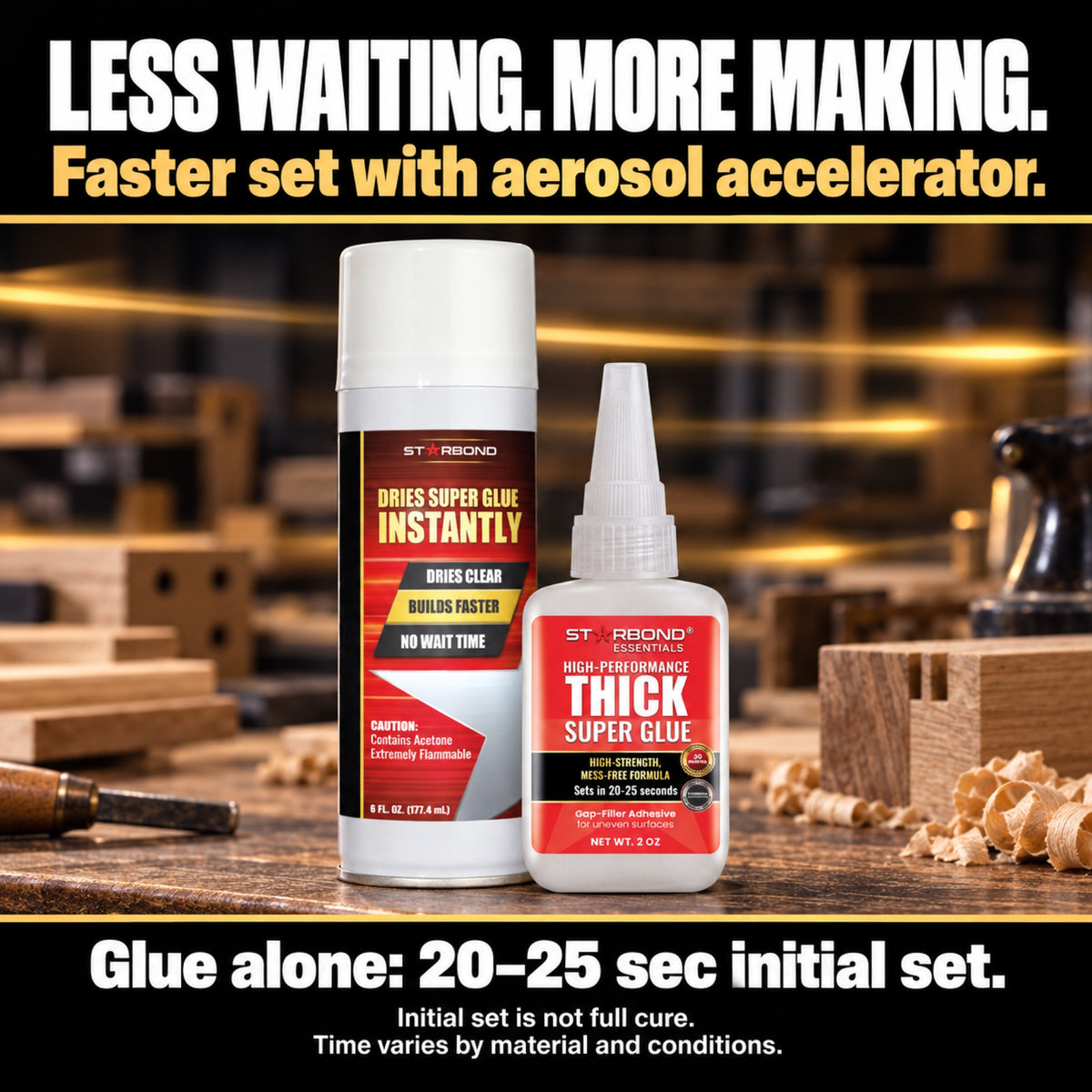 Starbond Thick 2 oz Speed Series super glue with 6 oz aerosol accelerator on a workbench. Glue alone initial set is 20–25 seconds; accelerator helps speed setting. Initial set is not full cure.